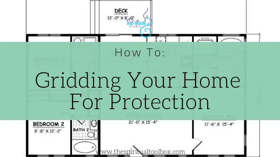 Crystal Gridding Your Home for Protection The Spiritual Toolbox