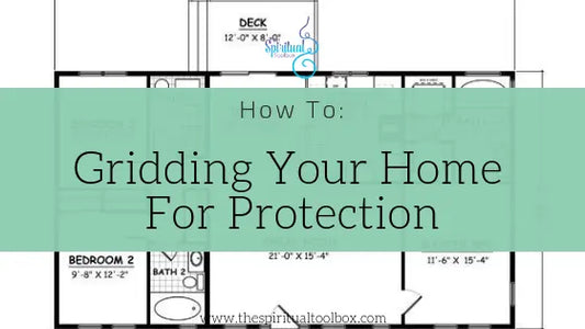 Crystal Gridding Your Home for Protection The Spiritual Toolbox