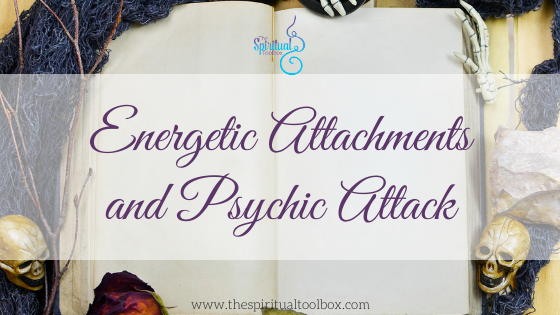 Energetic Attachments and Psychic Attack