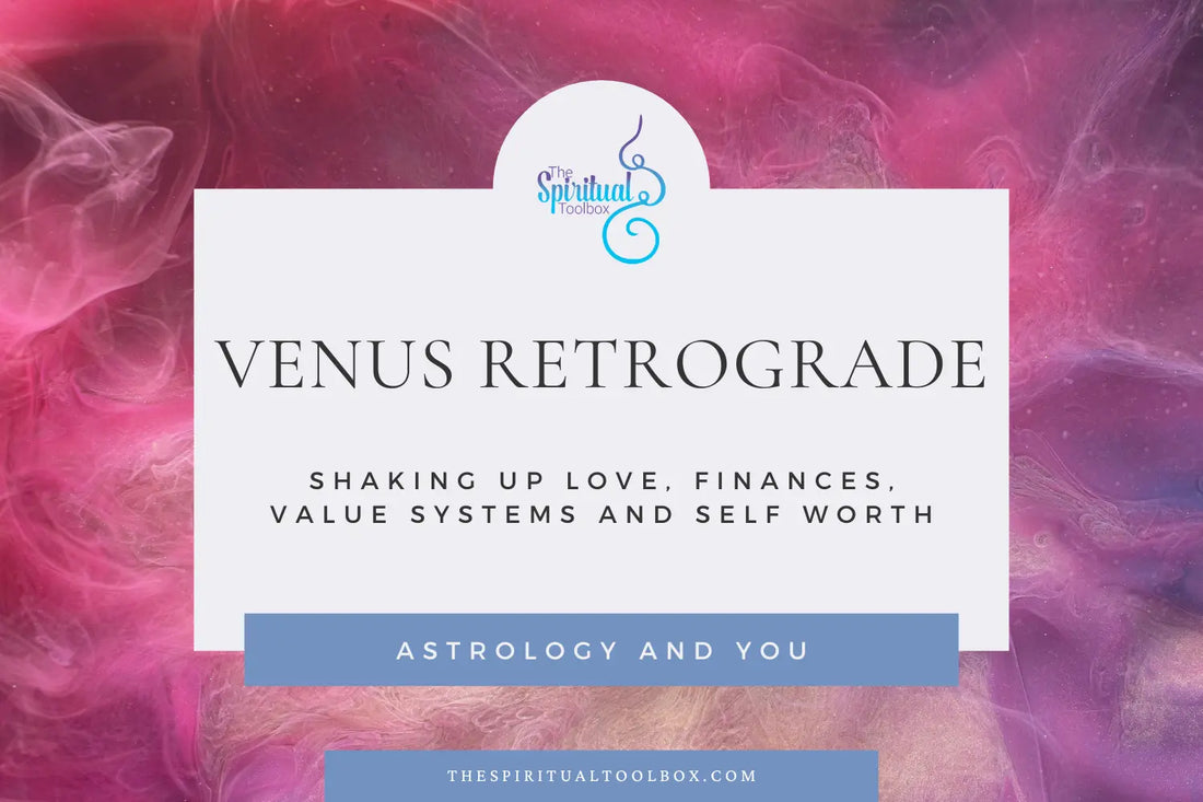 Venus Retrograde 2025 The Spiritual Toolbox