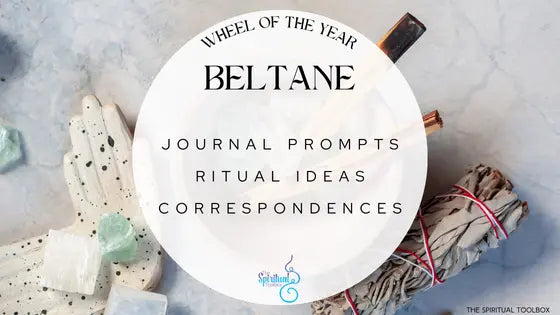 wheel of the year beltane journal prompts, ritual ideas and correspomdences