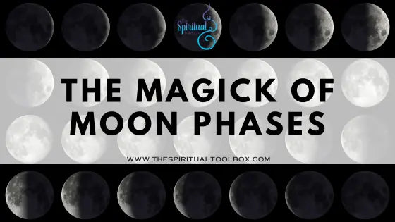 The Magick of Moon Phases The Spiritual Toolbox