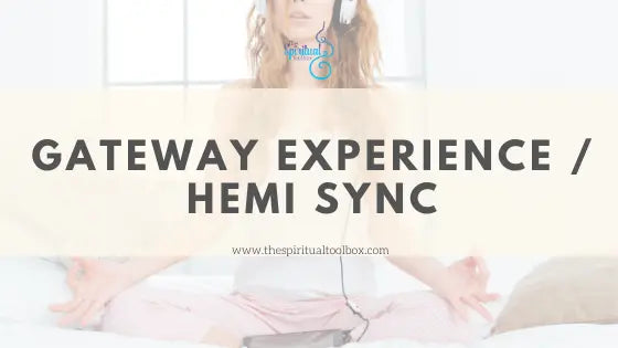 Gateway Experience / Hemi Sync The Spiritual Toolbox