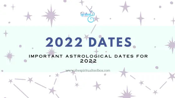 Important Dates for 2022 The Spiritual Toolbox