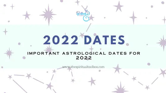 Important Dates for 2022 The Spiritual Toolbox