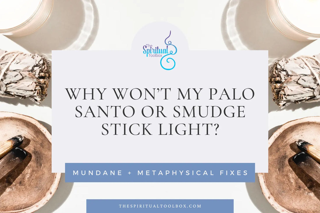 Reasons Your Palo Santo or Smudge Stick Won’t Light The Spiritual Toolbox 