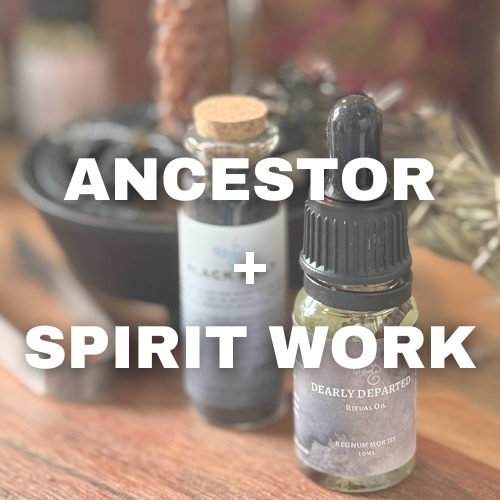 Ancestor + Spirit Work
