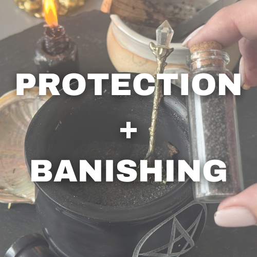Protection + Banishing