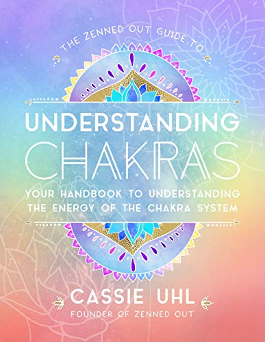 The Guide To Understanding Chakras (Zenned Out)